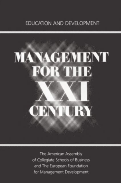 American Assembly of Collegiate Schools of Business - Management for the XXI Century, E-bok