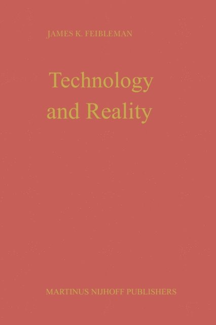 J.K. Feibleman - Technology and Reality, E-bok