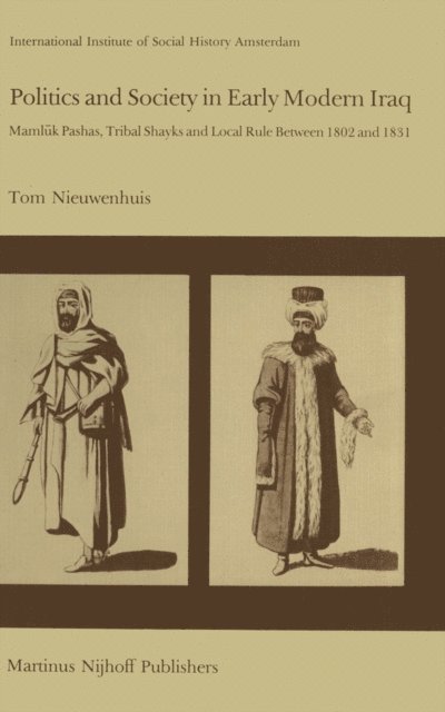 T. Nieuwenhuis - Politics and Society in Early Modern Iraq, E-bok