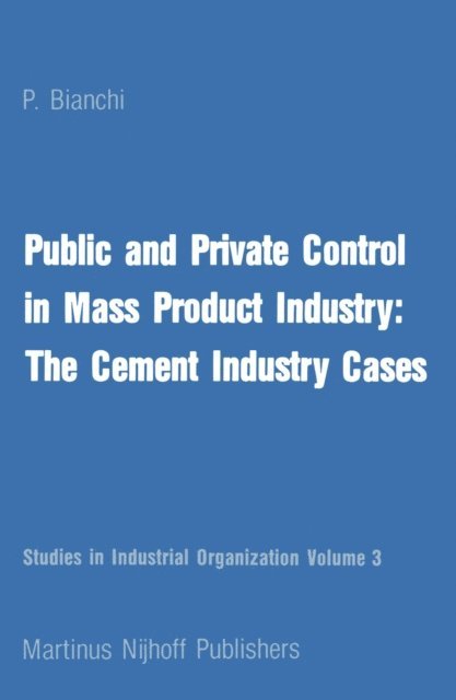 P. Bianchi - Public and Private Control in Mass Product Industry: The Cement Industry Cases, E-bok