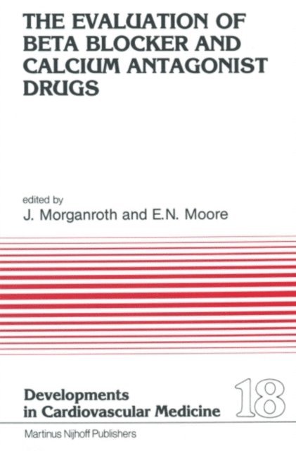E. Neil Moore, J. Morganroth - Evaluation of Beat Blocker and Calcium Antagonist Drugs, E-bok