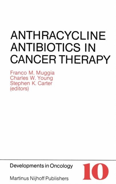 Stephen K. Carter, Charles W. Young, Franco M. Muggia - Anthracycline Antibiotics in Cancer Therapy, E-bok