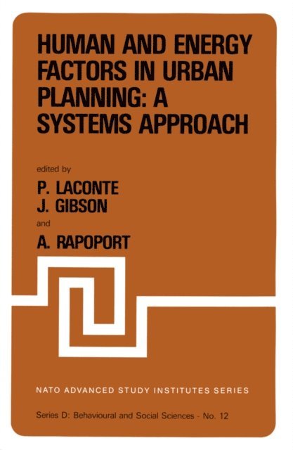 Anatol Rapoport, J.E. Gibson, P. Laconte - Human and Energy Factors in Urban Planning: A Systems Approach, E-bok