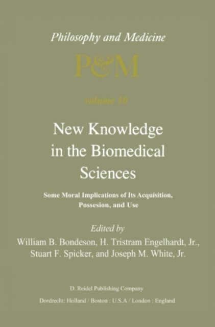 J.M. White, S.F. Spicker, H. Tristram Engelhardt Jr., W.B. Bondeson - New Knowledge in the Biomedical Sciences, E-bok