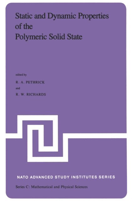 R.W. Richards, R.A. Pethrick - Static and Dynamic Properties of the Polymeric Solid State, E-bok