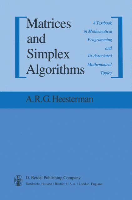 Aaart R. Heesterman - Matrices and Simplex Algorithms, E-bok