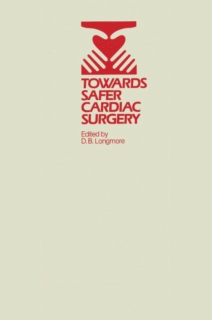 D.B. Longmore - Towards Safer Cardiac Surgery, E-bok