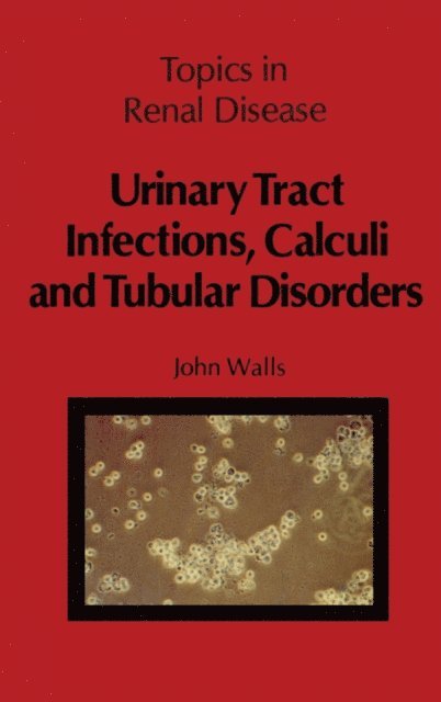 J. Walls - Urinary Tract Infections, Calculi and Tubular Disorders, E-bok