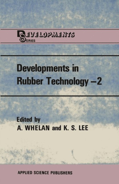 K.S. Lee, A. Whelan - Developments in Rubber Technology-2, E-bok