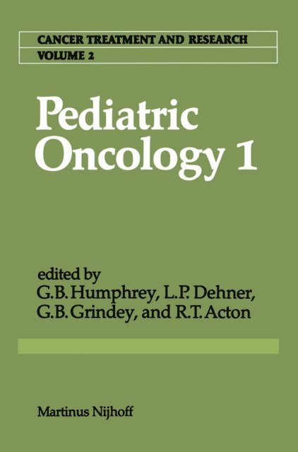 Ronald T. Acton, Gerald B. Grindey, Louis P. Dehner, G. Bennett Humphrey - Pediatric Oncology 1, E-bok