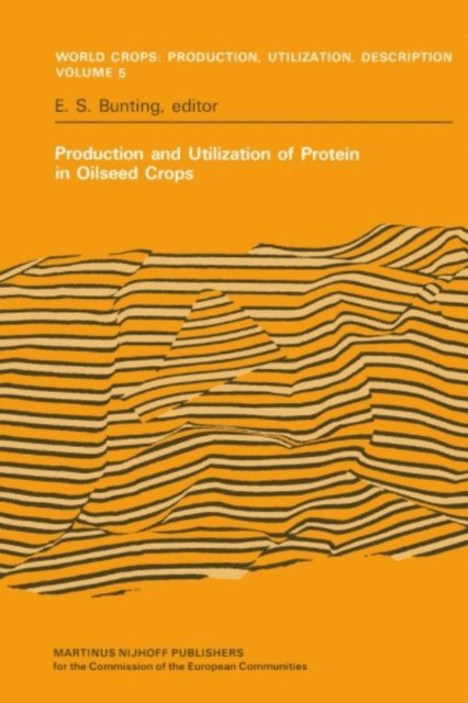 E.S. Bunting - Production and Utilization of Protein in Oilseed Crops, E-bok