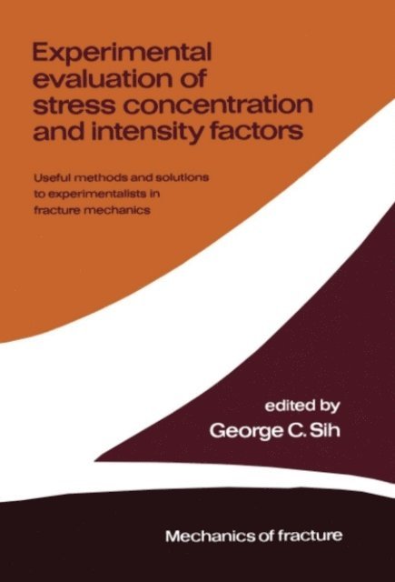 George C. Sih - Experimental evaluation of stress concentration and intensity factors, E-bok