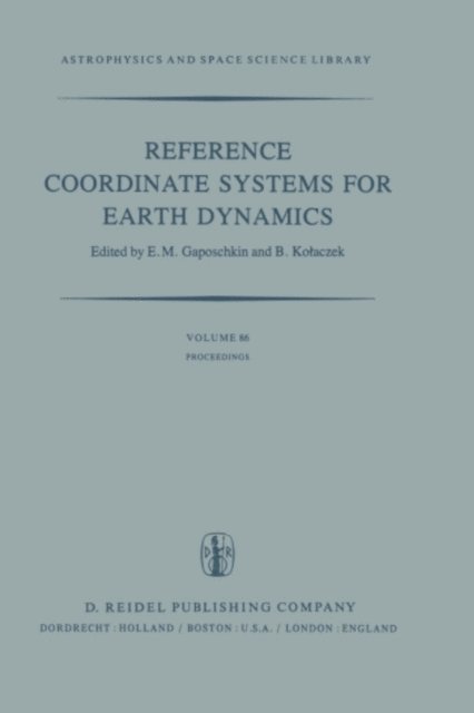 Barbara Kolaczek, E.M. Gaposchkin - Reference Coordinate Systems for Earth Dynamics, E-bok