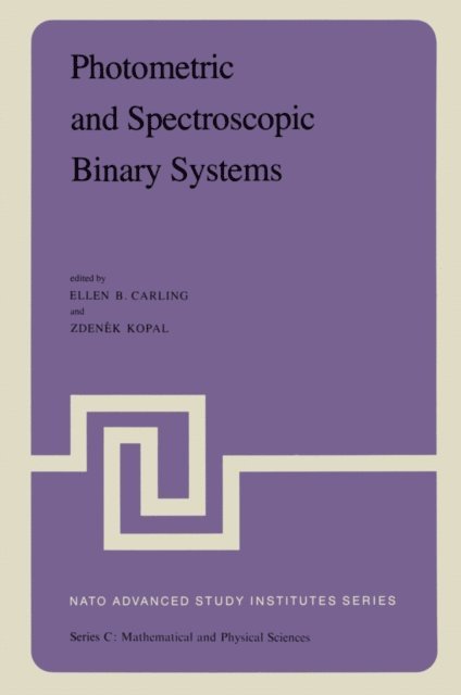 Zdenek Kopal, E.B. Carling - Photometric and Spectroscopic Binary Systems, E-bok