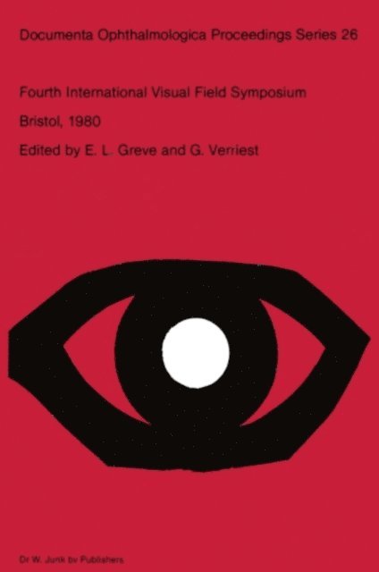 G. Verriest, E.L. Greve - Fourth International Visual Field Symposium Bristol, April 13-16,1980, E-bok