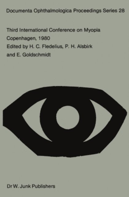 E. Goldschmidt, P.H. Alsbirk, H.C. Fledelius - Third International Conference on Myopia Copenhagen, August 24-27, 1980, E-bok