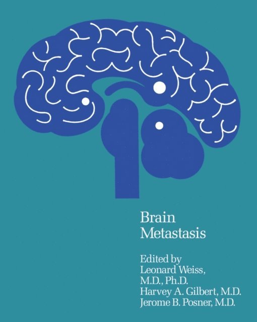 J.B. Posner, H.A. Gilbert, L. Weiss - Brain Metastasis, E-bok