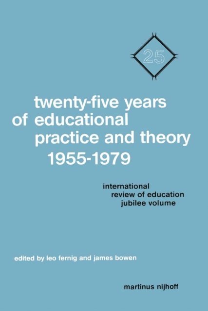 J. Bowen, L. Fernig - Twenty-Five Years of Educational Practice and Theory 1955-1979, E-bok