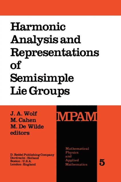 M. de Wilde, M. Cahen, J.A. Wolf - Harmonic Analysis and Representations of Semisimple Lie Groups, E-bok