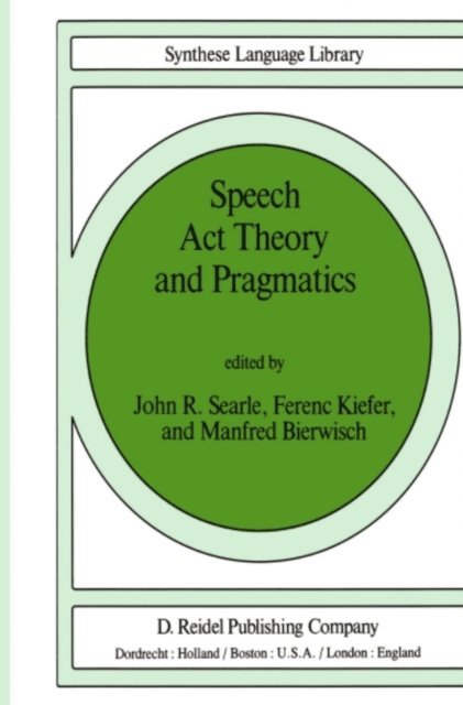 M. Bierwisch, F. Kiefer, John Searle - Speech Act Theory and Pragmatics, E-bok