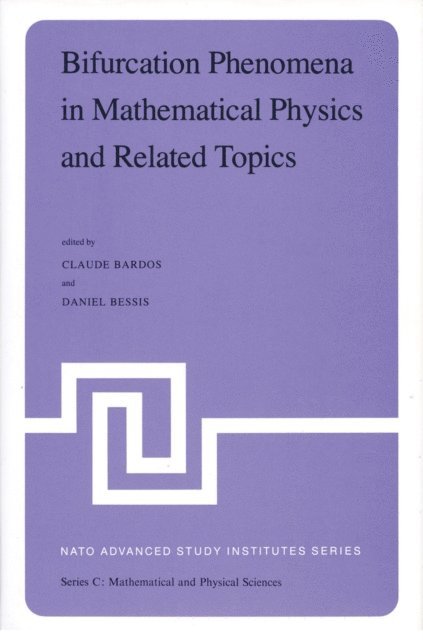 D. Bessis, C. Bardos - Bifurcation Phenomena in Mathematical Physics and Related Topics, E-bok
