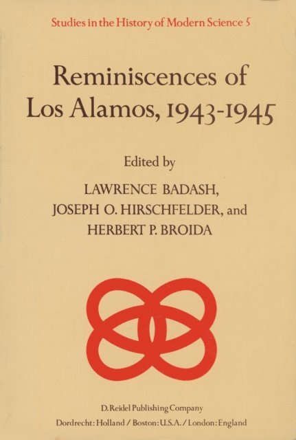 H.P. Broida, J.O. Hirschfelder, Lawrence Badash - Reminiscences of Los Alamos 1943-1945, E-bok