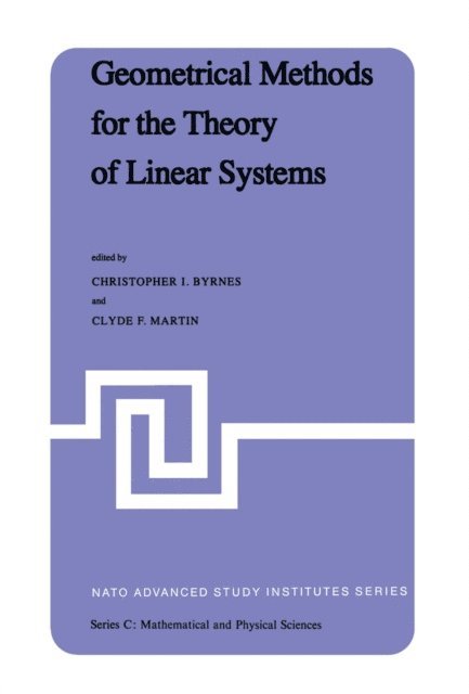 C.F. Martin, C.I. Byrnes - Geometrical Methods for the Theory of Linear Systems, E-bok