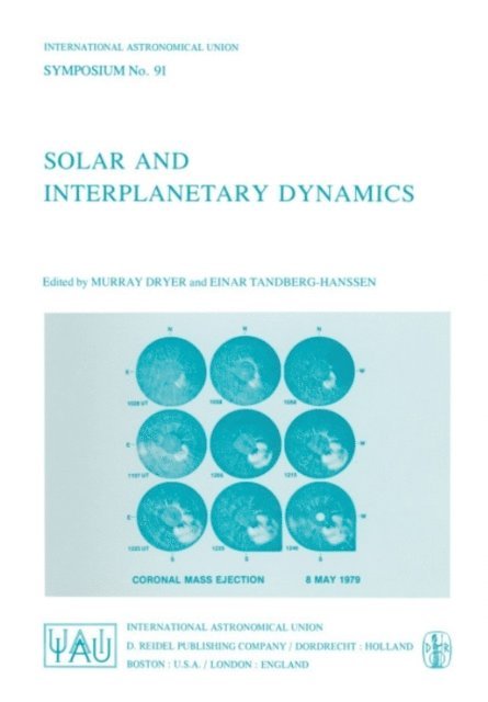 Einar Tandberg-Hanssen, M. Dryer - Solar and Interplanetary Dynamics, E-bok