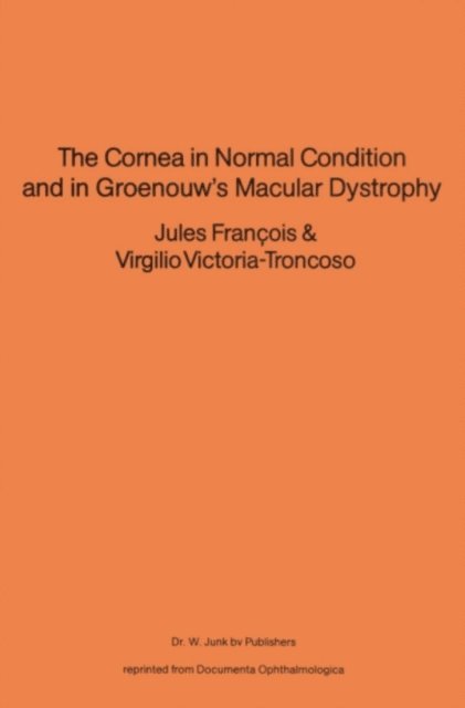 V. Victoria-Troncoso, J. Francois - Cornea in Normal Condition and in Groenouw's Macular Dystrophy, E-bok