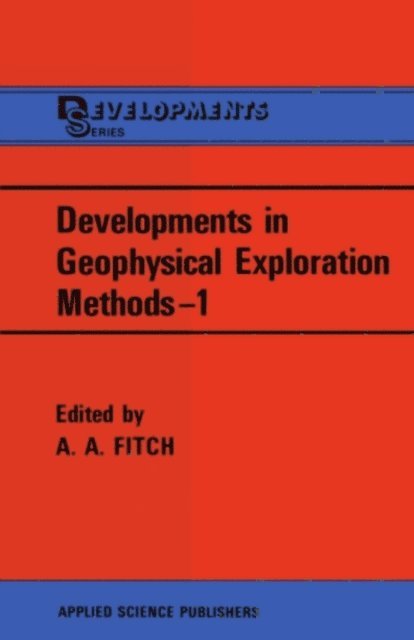 A. A. Fitch - Developments in Geophysical Exploration Methods-1, E-bok