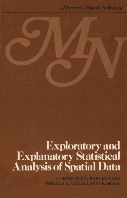R.H. Ketellapper, C.P.A. Bartels - Exploratory and explanatory statistical analysis of spatial data, E-bok