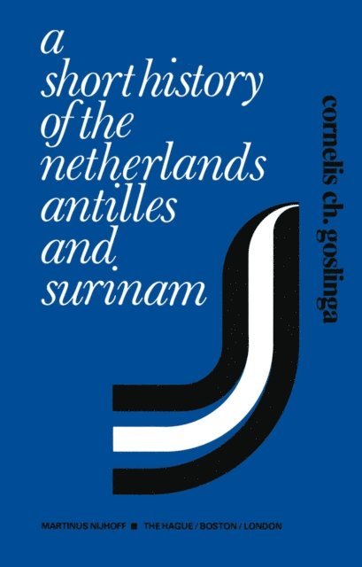 Cornelis C. Goslinga - Short History of the Netherlands Antilles and Surinam, E-bok
