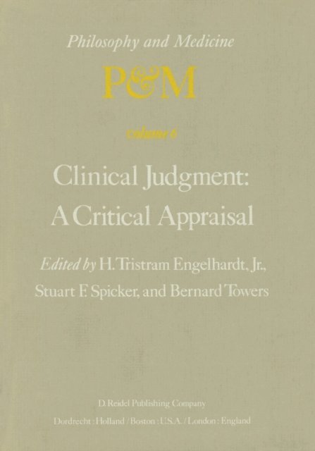 B. Towers, S.F. Spicker, H. Tristram Engelhardt Jr. - Clinical Judgment: A Critical Appraisal, E-bok