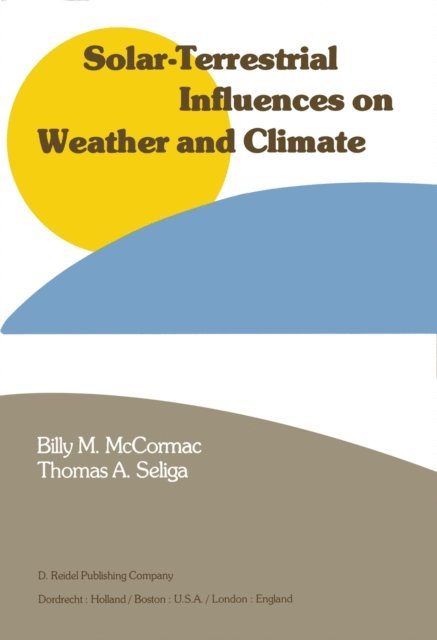 T.A. Seliga, Billy McCormac - Solar-Terrestrial Influences on Weather and Climate, E-bok