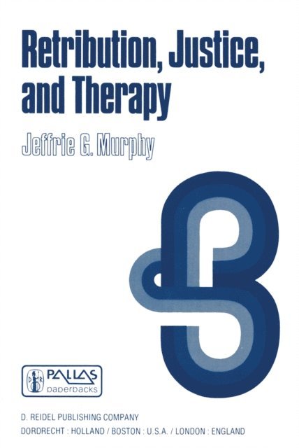 J.G. Murphy - Retribution, Justice, and Therapy, E-bok