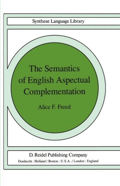 A.F. Freed - Semantics of English Aspectual Complementation, E-bok