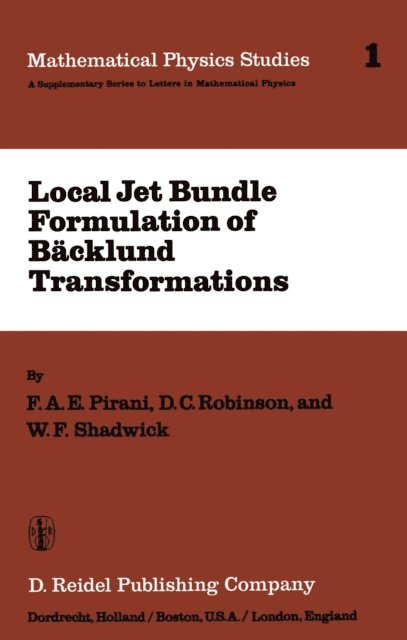 W.F. Shadwick, D.C. Robinson, F.A.E. Pirani - Local Jet Bundle Formulation of Backland Transformations, E-bok