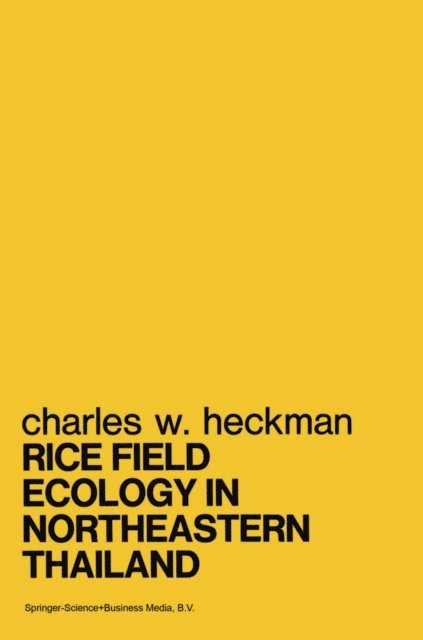 Charles W. Heckman - Rice Field Ecology in Northeastern Thailand, E-bok