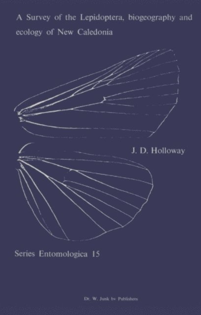 J.D. Holloway - Survey of the Lepidoptera, Biogeograhy and Ecology of New Caledonia, E-bok
