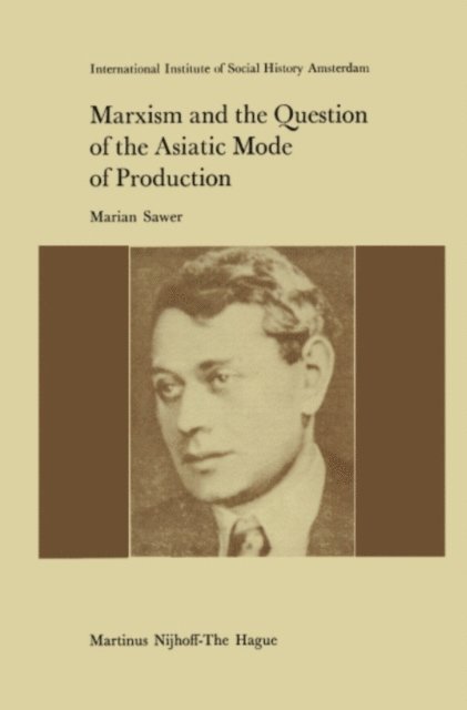 M. Sawer - Marxism and the Question of the Asiatic Mode of Production, E-bok