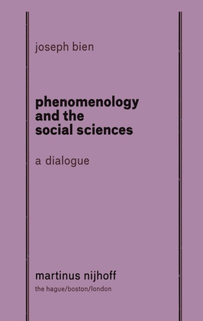Joseph Bien - Phenomenology and The Social Science: A Dialogue, E-bok