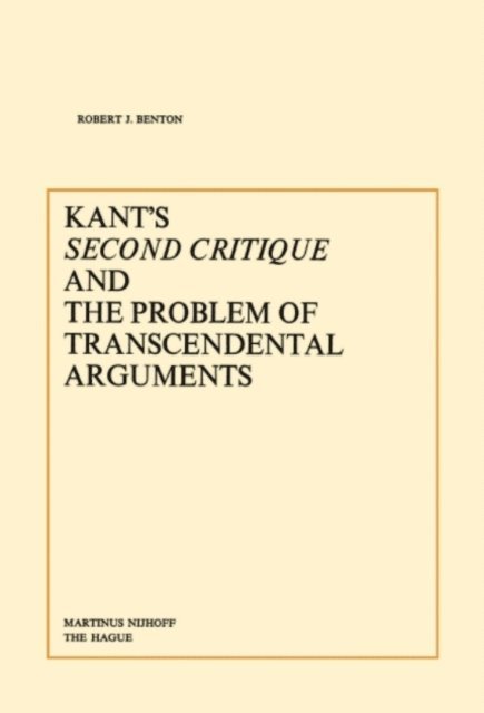 R.J. Benton - Kant's Second Critique and the Problem of Transcendental Arguments, E-bok