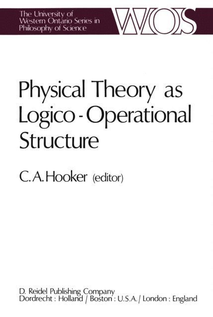 C.A. Hooker - Physical Theory as Logico-Operational Structure, E-bok