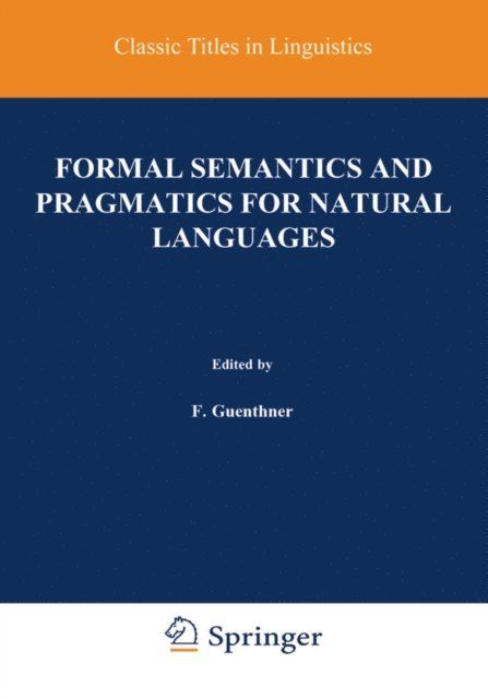Siegfried J. Schmidt, Franz Guenthner - Formal Semantics and Pragmatics for Natural Languages, E-bok