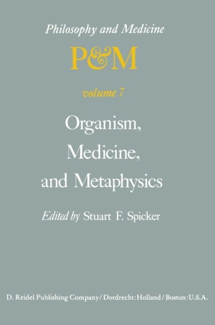 S.F. Spicker - Organism, Medicine, and Metaphysics, E-bok