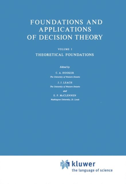 E.F. McClennen, J.J. Leach, C.A. Hooker - Foundations and Applications of Decision Theory, E-bok