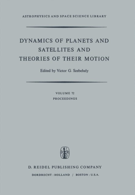 V.G. Szebehely - Dynamics of Planets and Satellites and Theories of Their Motion, E-bok