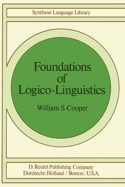 W.S. Cooper - Foundations of Logico-Linguistics, E-bok