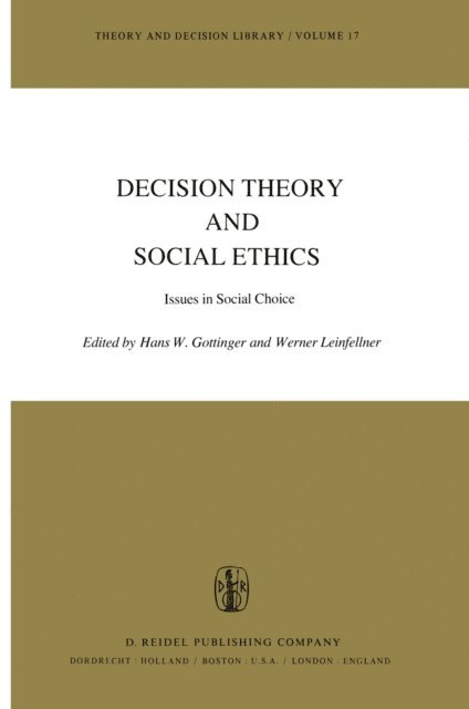 W. Leinfellner, H.W. Gottinger - Decision Theory and Social Ethics, E-bok