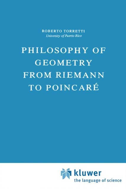 R. Torretti - Philosophy of Geometry from Riemann to Poincare, E-bok